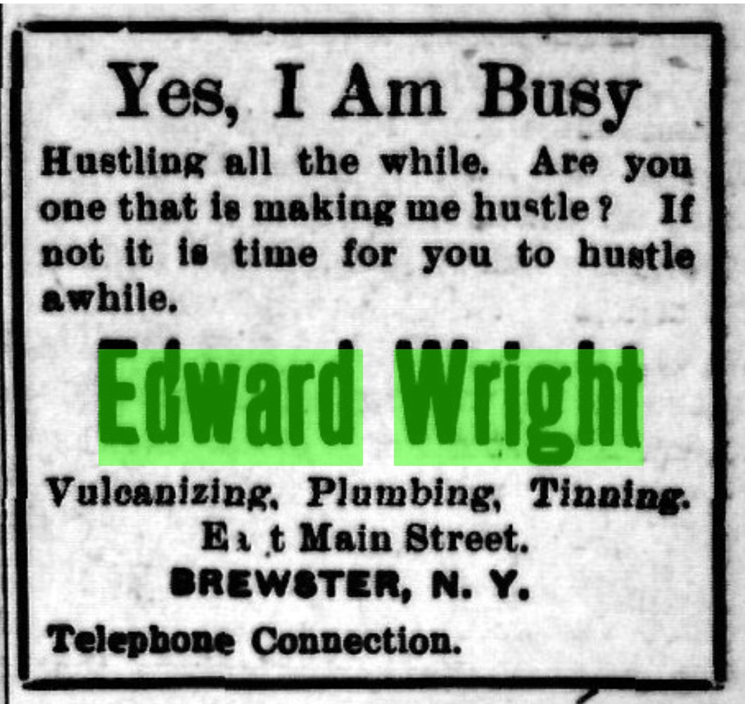 Newspaper advertisement: Yes, I Am Busy — Edward Wright, Vulcanizing, Plumbing, Tinning, East Main Street, Brewster N.Y., Telephone Connection.
