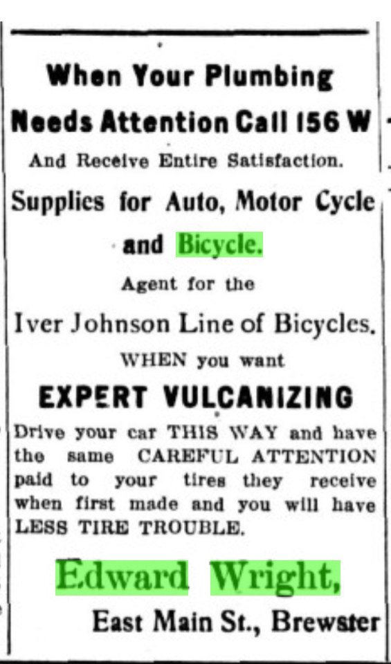 Newspaper advertisement: When Your Plumbing Needs Attention Call 156 W — supplies for auto, motor cycle and bicycle; agent for the Iver Johnson line of bicycles; expert vulcanizing. Edward Wright, East Main St., Brewster.