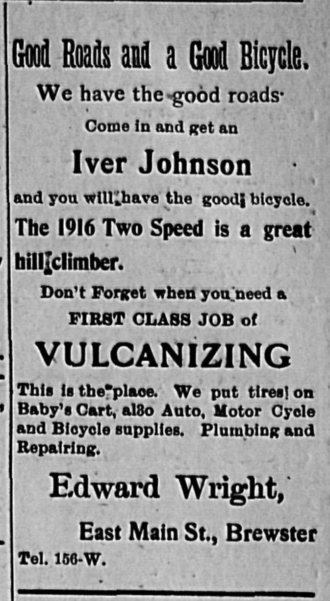 Newspaper advertisement: Good Roads and a Good Bicycle — come in and get an Iver Johnson; the 1916 Two Speed is a great hill climber; first class vulcanizing; Edward Wright, East Main St., Brewster, Tel. 156-W.
